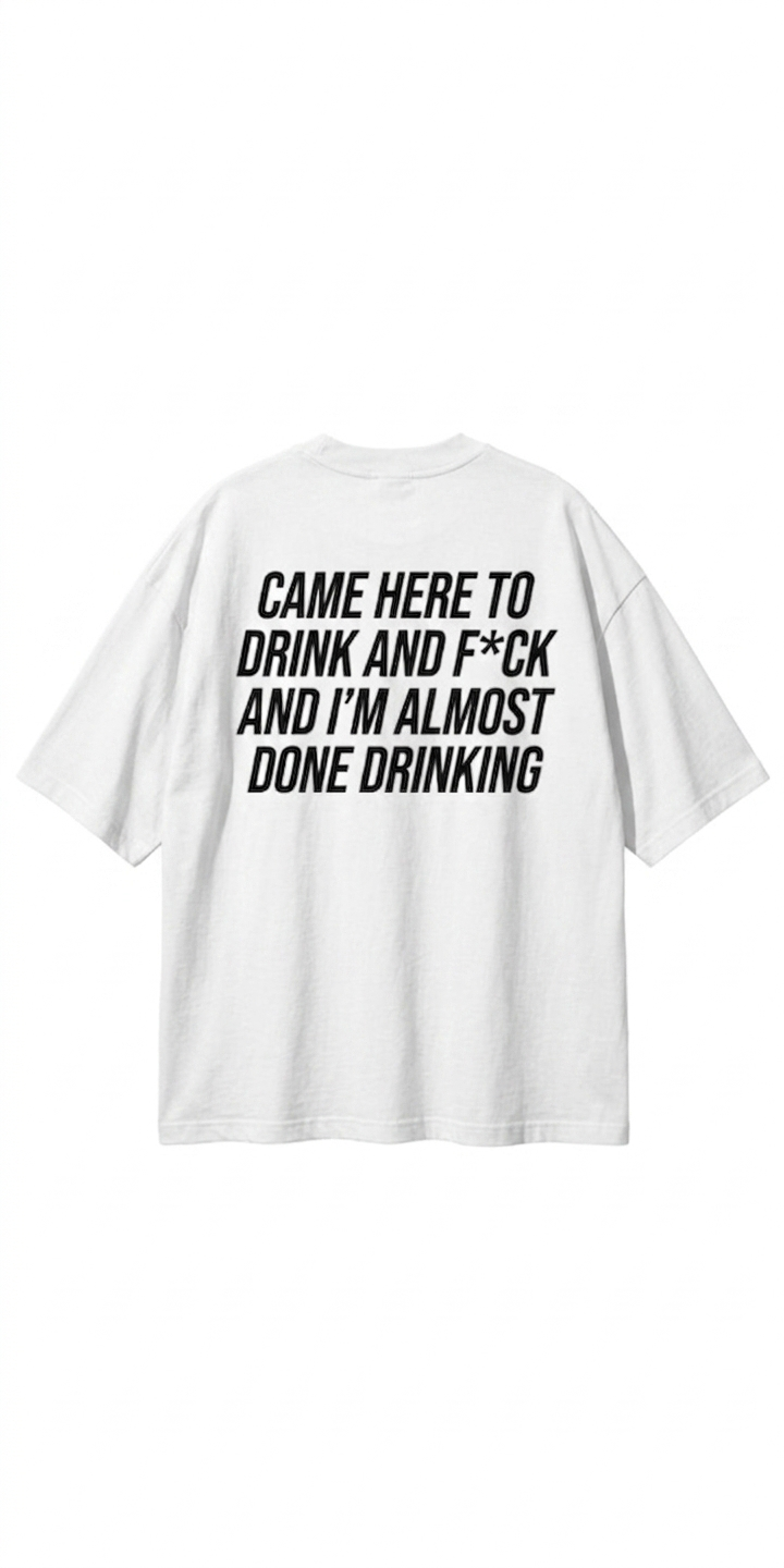CAME HERE TO DRINK