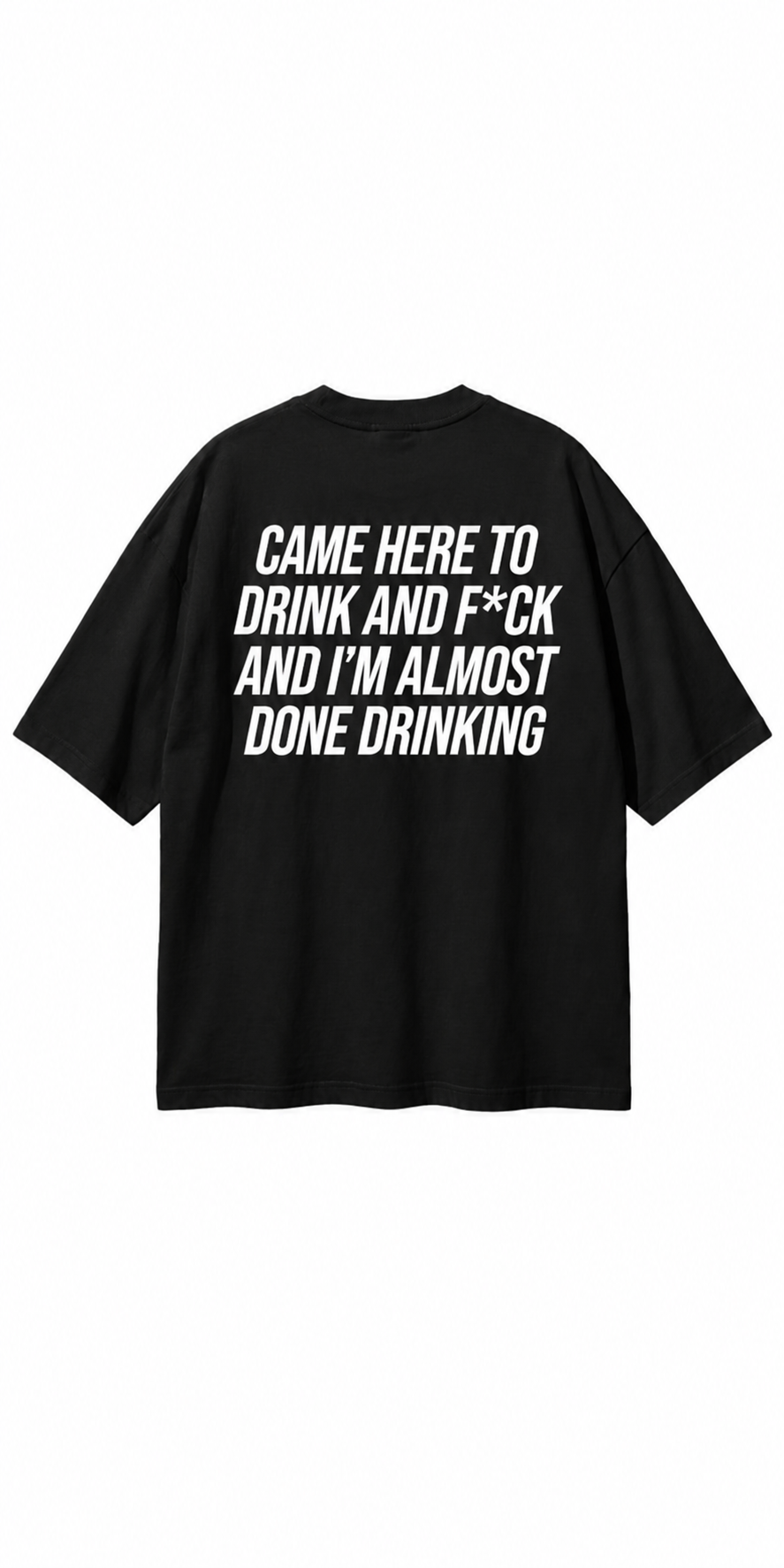 CAME HERE TO DRINK